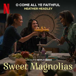 O Come All Ye Faithful (from the Netflix Series "Sweet Magnolias")