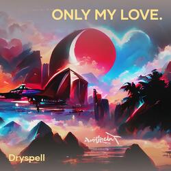 Only my Love.
