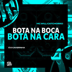 Bota Na Boca, Bota Na Cara