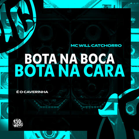 Bota Na Boca, Bota Na Cara