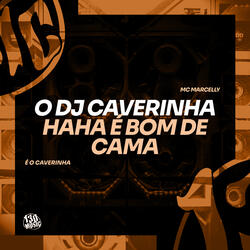 O Dj Caverinha Ha Ha é Bom de Cama