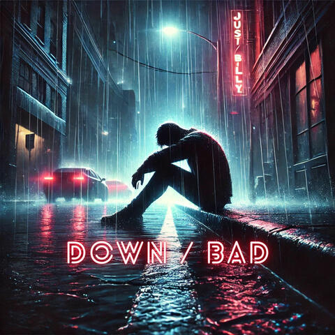 Down / Bad