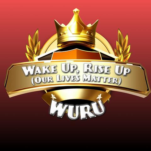 Wake Up, Rise Up (Our Lives Matter)