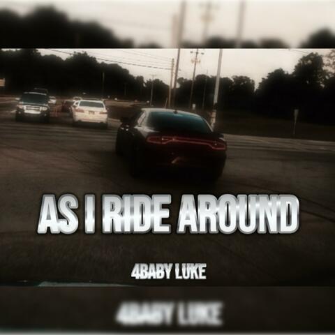 As I Ride Around