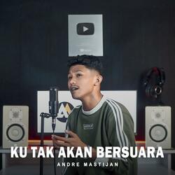 Ku Tak Akan Bersuara