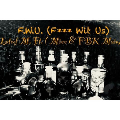 F.W.U. (Fuck Wit Us)
