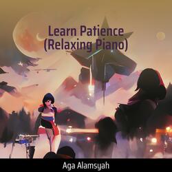 Learn Patience (Relaxing Piano)