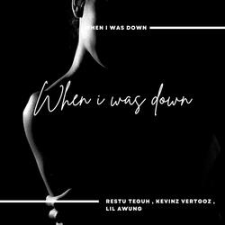 when i was down