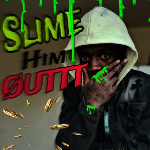 Slime Him Out