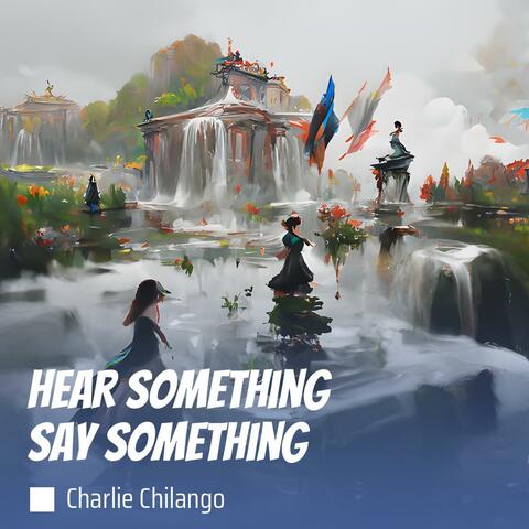 Hear Something Say Something