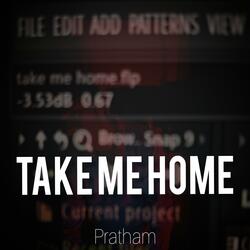 TAKE ME HOME