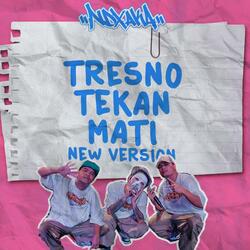 Tresno Tekan Mati New Version
