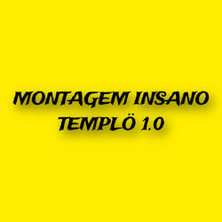 MONTAGEM INSANO TEMPLÖ 1.0