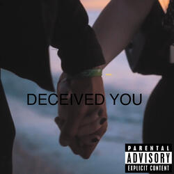 DECEIVED YOU
