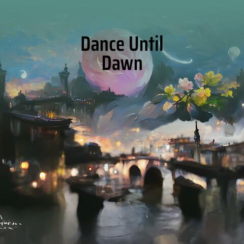 Dance Until Dawn