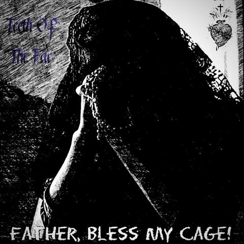 Father, Bless My Cage!