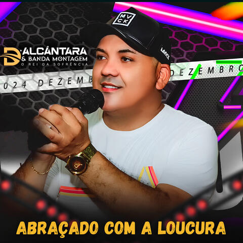 Abraçado Com A Loucura