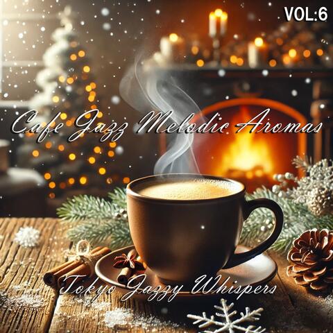 Cafe Jazz Melodic Aromas,Vol.6