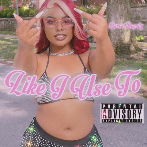 Like I Use To