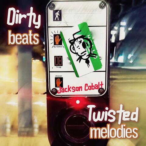 Dirty Beats & Twisted Melodies