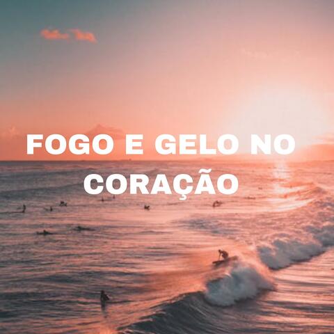 Fogo E Gelo No Coração