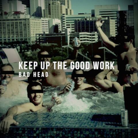 Keep up the Good Work