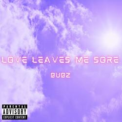 love leaves me sore