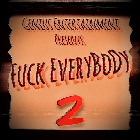 FUCK EVERYBODY 2