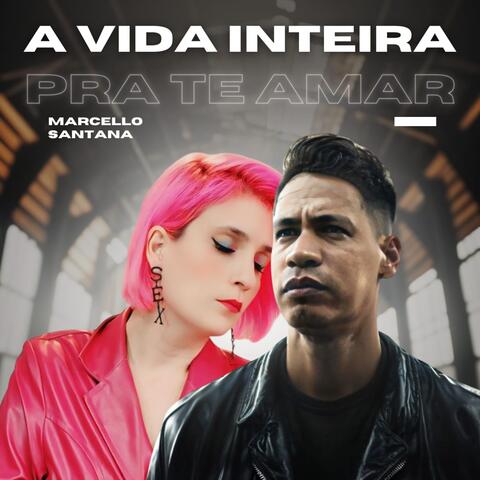 A Vida Inteira pra te Amar