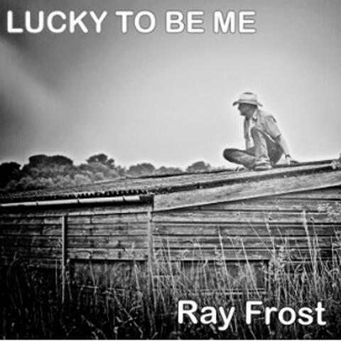 Lucky To Be Me