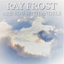 Ray Frost - Are You With Angels