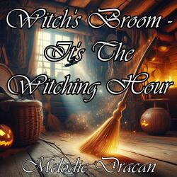 Witch's Broom - It's the Witching Hour