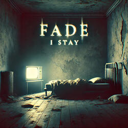 Fade (I Stay)