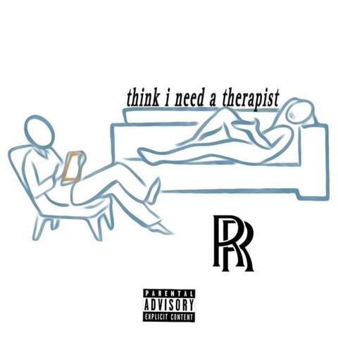 Think I Need A Therapist