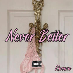 Never Better