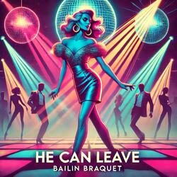 He Can Leave