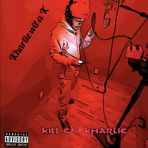 Kill Em Kharlie