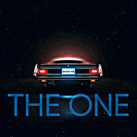 (Show ME) THE ONE