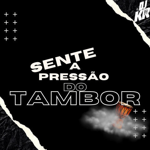 Sente a Pressão do Tambor
