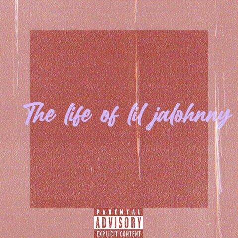The Life Of Lil Jalohnny