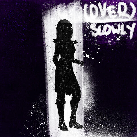 (Over) Slowly