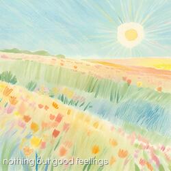 Nothing But Good Feelings