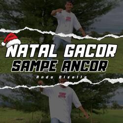 Natal Gacor Sampe Ancor
