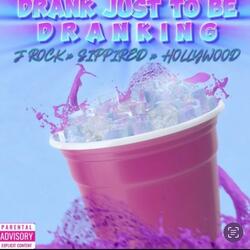 DRANK JUST TO BE DRANKING