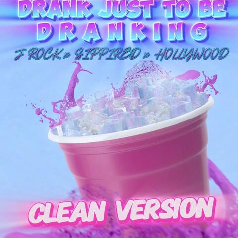 DRANK JUST TO BE DRANKING