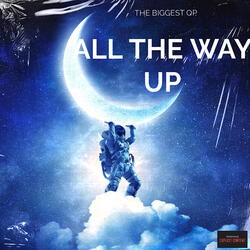 All The Way Up