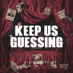 Keep Us Guessing