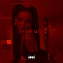 I Am The System