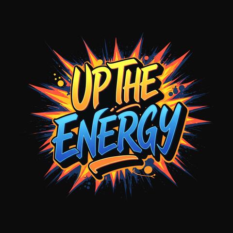 Up the Energy