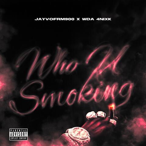 Who U Smoking